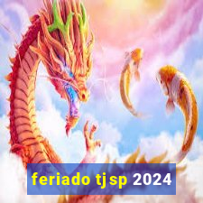 feriado tjsp 2024